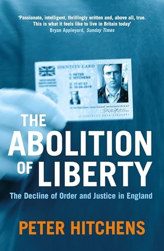 The Abolition of Liberty: The Decline of Order and Justice in England