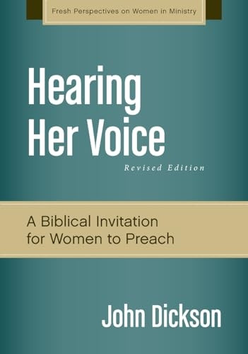Hearing Her Voice: A Case for Women Giving Sermon (Fresh Perspectives on Women in Ministry)