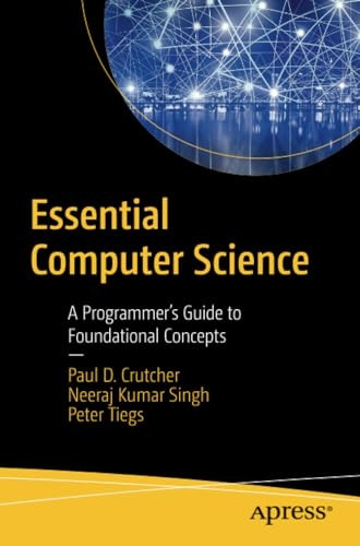 Essential Computer Science: A Programmer's Guide to Foundational Concepts