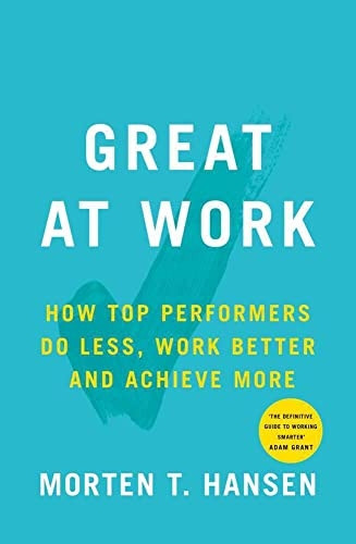 Great at Work: How Top Performers Do Less, Work Better, and Achieve More (Paperback)