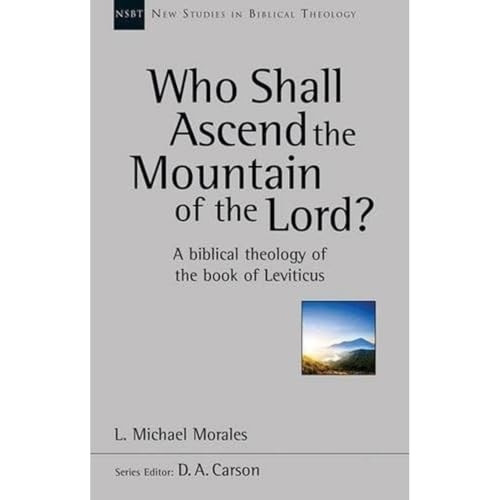Who Shall Ascend the Mountain of the Lord? (New Studies in Biblical Theology)