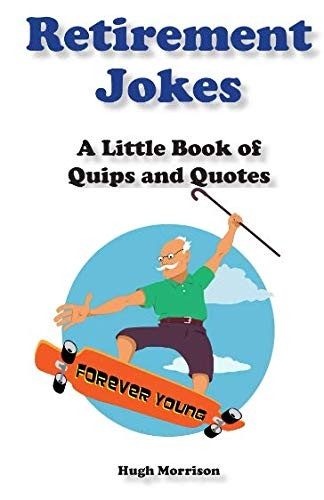 Retirement Jokes: A Little Book of Quips and Quotes