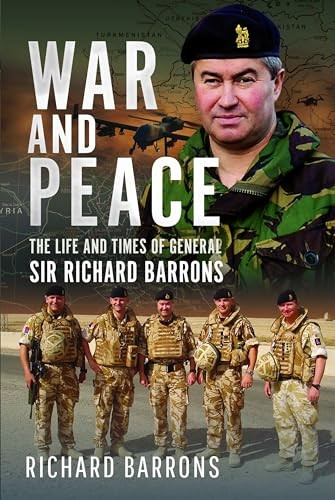 War and Peace: The Life and Times of General Sir Richard Barrons