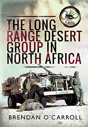 The Long Range Desert Group in North Africa (Images of War)