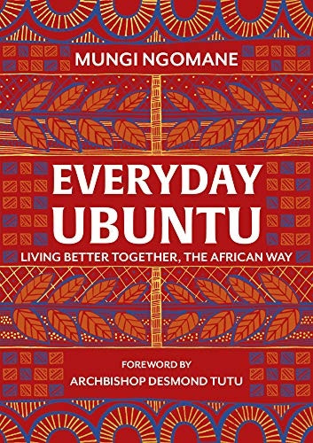 Everyday Ubuntu: Living better together, the African way
