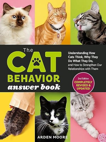 Cat Behavior Answer Book, 2nd Edition: Understanding How Cats Think, Why They Do What They Do, and How to Strengthen Your Relationship