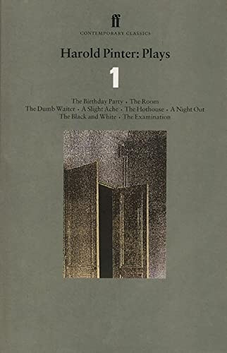 Plays:  Birthday Party ,  The Room ,  Dumb Waiter ,  Slight Ache ,  The Hothouse ,  Night Out , Black and White (Prose),  The Examination  v. 1 (Faber Contemporary Classics)