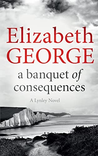 A Banquet of Consequences: An Inspector Lynley Novel: 16 - Inspector Lynley