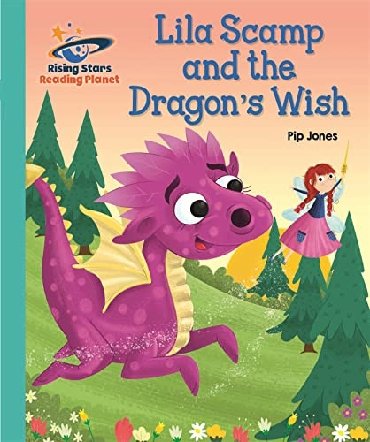 Reading Planet - Lila Scamp and the Dragon's Wish - Turquoise: Galaxy (Rising Stars Reading Planet)