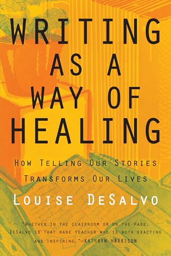 Writing As a Way of Healing: How Telling Our Stories Transforms Our Lives