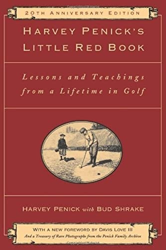 Harvey Penick's Little Red Book: Lessons and Teachings from a Lifetime in Golf