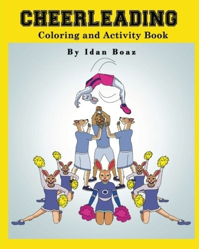 Cheerleading: Coloring and Activity Book: Cheerleading Is One of Idan's Interests. He Has Authored Various of Books Which Giving to Children the Values of Physical Arts. Related Themes: