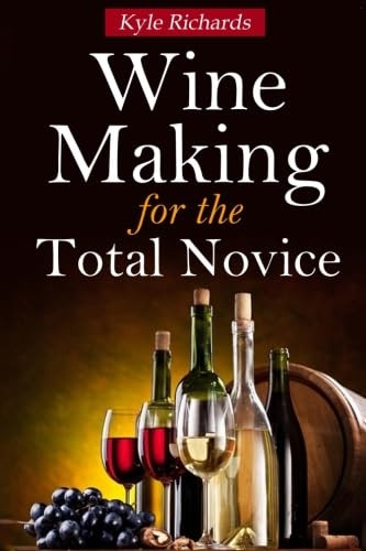 Wine Making for the Total  - Novice