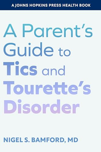A Parent's Guide to Tics  and Tourette's Disorder  (Johns Hopkins Press Health  Book A)