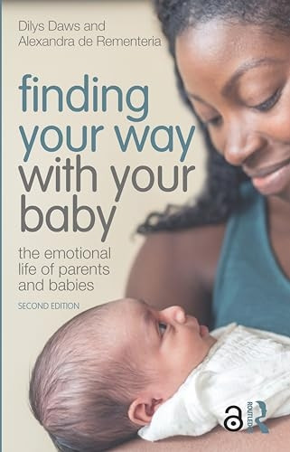 Finding Your Way with Your Baby: The Emotional Life of Parents and Babies