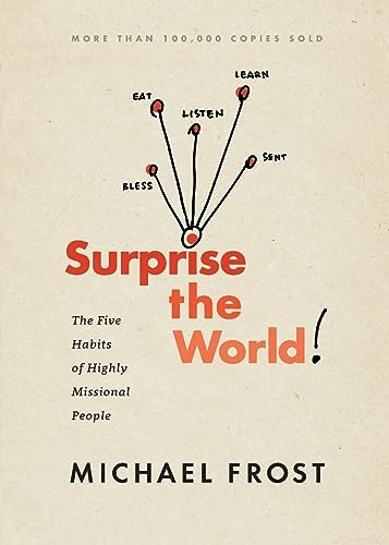 Surprise the World: The Five Habits of Highly Missional People