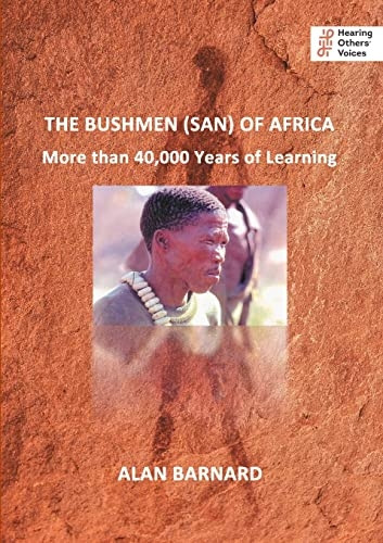 The Bushmen (San) of Africa: More than 40,000 Years of Learning (Hearing Others' Voices)
