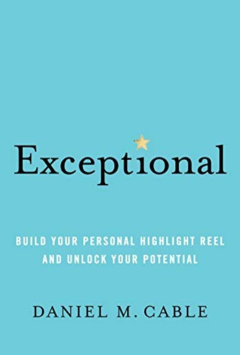 Exceptional: Build Your Personal Highlight Reel and Unlock Your Potential