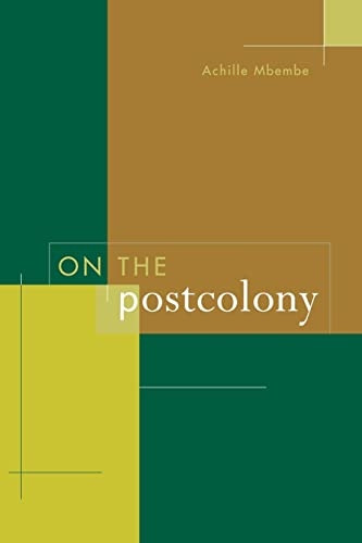 On the Postcolony (Studies on the History of Society & Culture)