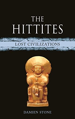 The Hittites: Lost Civilizations (Lost Civilizations)