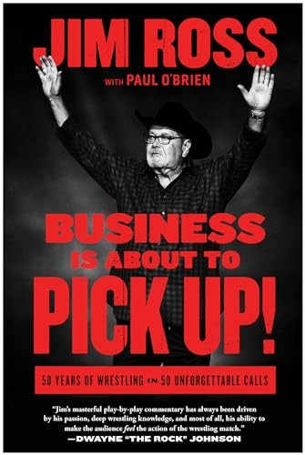Business Is about to Pick Up!: 50 Years of Wrestling in 50 Unforgettable Calls