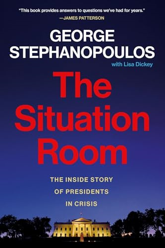 The Situation Room: The Inside Story of Presidents in Crisis