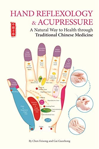 Hand Reflexology and Acupressure: A Natural Way to Health Through Traditional Chinese Medicine