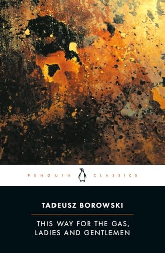 This Way for the Gas, Ladies and Gentlemen (Penguin Twentieth Century Classics)