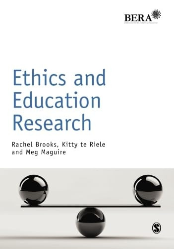 Ethics and Education Research (BERA/SAGE Research Methods in Education)