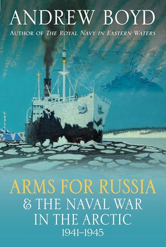 Arms for Russia & The  Naval War in the Arctic,  1941-1945