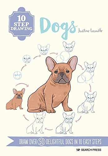 10 Step Drawing: Dogs: Draw Over 50 Delightful Dogs in 10 Easy Steps (10 Step Drawing)