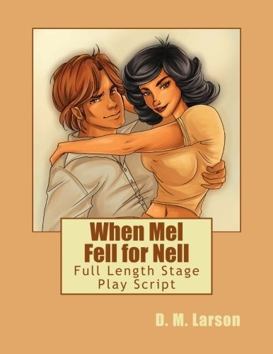 When Mel Fell for Nell:  - Full Length Stage Play  - Script