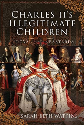 Charles II's Illegitimate Children: Royal ba*tards