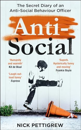 Anti-Social: the Sunday Times-bestselling diary of an anti-social behaviour officer
