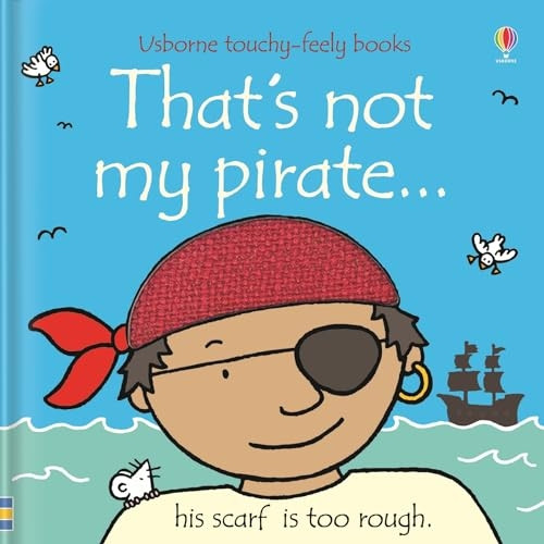 That's Not My Pirate (Touchy-Feely Board Books) (Touchy-Feely Board Books)