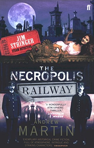 The Necropolis Railway - A Novel of Murder, Mystery and Steam (Jim Stringer)