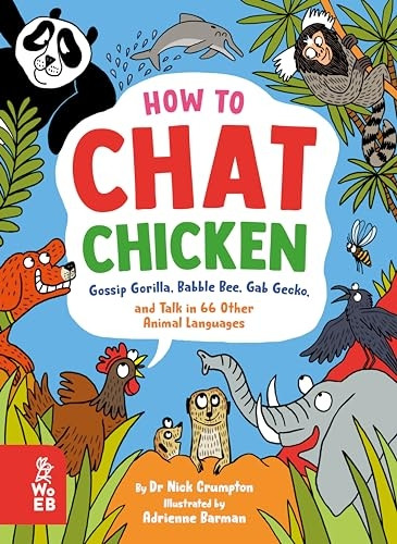 How to Chat Chicken, Gossip Gorilla, Babble Bee, Gab Gecko and Talk in 66 Other Animal Languages