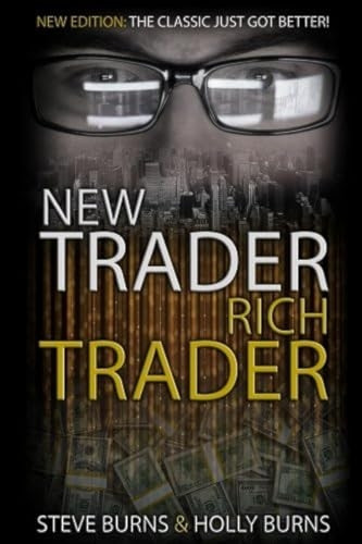 New Trader Rich Trader: 2nd Edition: Revised and Updated (New Trader Rich Trader)