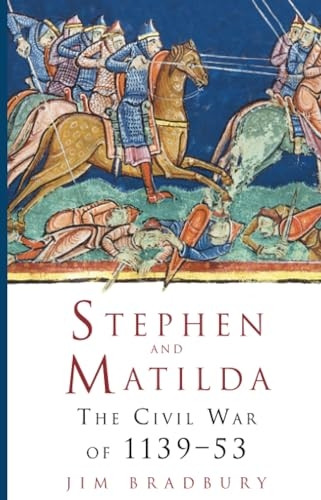 Stephen and Matilda: The Civil War of 1139-53