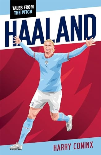 Haaland: 2nd Edition (Tales from the Pitch) (Tales From The Pitch Pack)