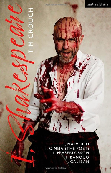 I, Shakespeare: I, Malvolio; I, Cinna (the poet); I, Peaseblossom; I, Banquo; I, Caliban (Methuen Drama Play Collections)