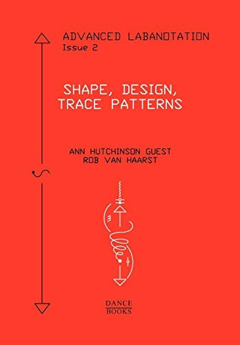 Advanced Labanotation, Issue 2: Shape, Design, Trace Patterns