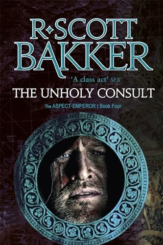 The Unholy Consult: Book Four of the Aspect-Emperor series