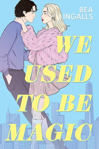 We Used To Be Magic: A  dazzling dreamy romance  debut set in NYC
