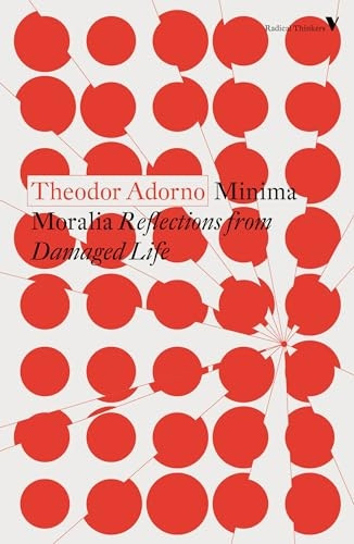 Minima Moralia: Reflections from Damaged Life (Radical Thinkers)