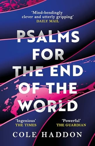 Psalms For The End Of The World: the 'mind-bendingly clever and utterly gripping' sci-fi thriller