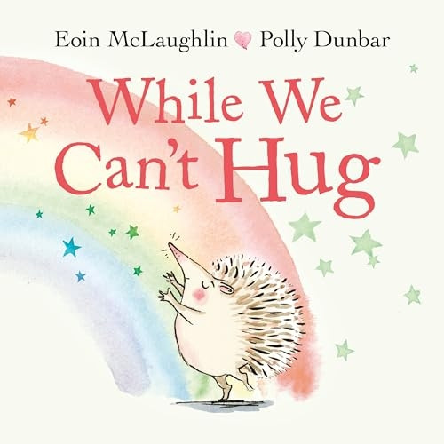 While We Can't Hug (A Hedgehog and Tortoise Story)