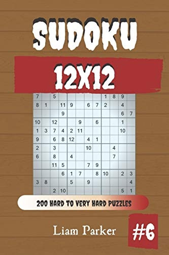 Sudoku 12x12 - 200 Hard to Very Hard Puzzles vol.6 (Sudoku 12x12)