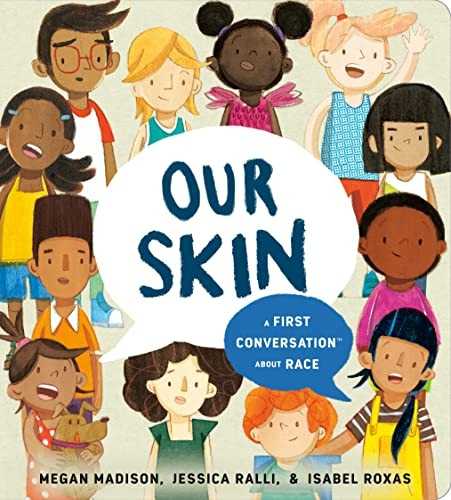 Our Skin: A First Conversation About Race [Board book]