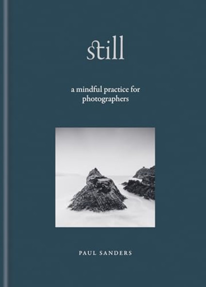 Still : a Mindful Practice for Photographers